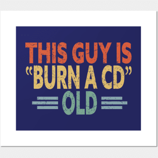 This Guy Is Burn A CD Old - Funny Vintage Posters and Art